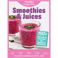 Smoothies & Juices: Prevention Healing Kitchen 100+ Delicious Recipes for Optimal Wellness by Unknown, 9781950785025