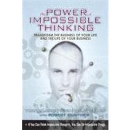Power of Impossible Thinking, The: Transform the Business of Your Life and the Life of Your Business by Wind, Jerry; Crook, Colin; Gunther, Robert, 9780131425026