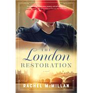 The London Restoration by McMillan, Rachel, 9780785235026