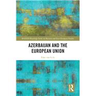 Azerbaijan and the European Union by Van Gils; Eske, 9781138595026
