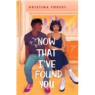 Now That I've Found You by Forest, Kristina, 9781250295026