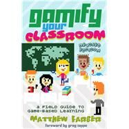 Gamify Your Classroom by Farber, Matthew, 9781433135026