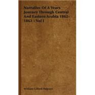 Narrative of a Years Journey Through Central and Eastern Arabia 1862-1863 by Palgrave, William Gifford, 9781443725026