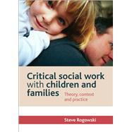 Critical Social Work With Children and Families by Rogowski, Steve, 9781447305026