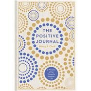 The Positive Journal 5 Minutes a Day Toward a Happier Life by Clark, Nancy F., 9781454925026