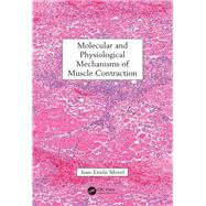 Molecular and Physiological Mechanisms of Muscle Contraction by Morel; Jean Emile, 9781498725026