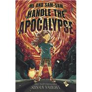 Me and Sam-sam Handle the Apocalypse by Vaught, Susan, 9781534425026