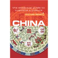 China - Culture Smart! The Essential Guide to Customs & Culture by Flower, Kathy, 9781857335026