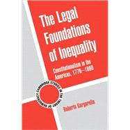 The Legal Foundations of Inequality: Constitutionalism in the Americas, 1776–1860 by Roberto  Gargarella, 9780521195027