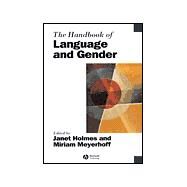 The Handbook of Language and Gender by Holmes, Janet; Meyerhoff, Miriam, 9780631225027