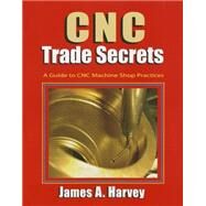 CNC Trade Secrets by Harvey, James A., 9780831135027