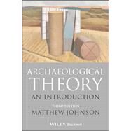 Archaeological Theory by Johnson, Matthew, 9781118475027