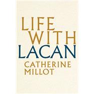 Life With Lacan by Millot, Catherine; Brown, Andrew, 9781509525027
