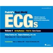 Podrid   s Real-World ECGs: Arrhythmias, Core Cases - A Master's Approach to the Art and Practice of Clinical ECG Interpretation by Podrid, Philip, M.D., 9781935395027