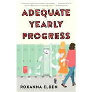 Adequate Yearly Progress A Novel by Elden, Roxanna, 9781982135027