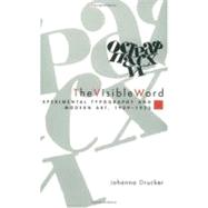 The Visible Word: Experimental Typography and Modern Art, 1909-1923 by Drucker, Johanna, 9780226165028