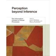 Perception beyond Inference The Information Content of Visual Processes by Albertazzi, Liliana; Van Tonder, Gert J.; Vishwanath, Dhanraj, 9780262015028