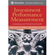 Investment Performance Measurement Evaluating and Presenting Results by Lawton, Philip; Jankowski, Todd, 9780470395028