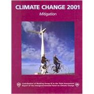 Climate Change 2001: Mitigation: Contribution of Working Group III to the Third Assessment Report of the Intergovernmental Panel on Climate Change by Edited by Bert Metz , Ogunlade Davidson , Rob Swart , Jiahua Pan, 9780521015028