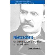 Nietzsche's 'On the Genealogy of Morality': An Introduction by Lawrence J. Hatab, 9780521875028