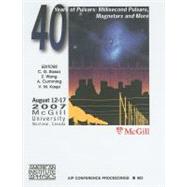 40 Years Of Pulsars: Millisecond Pulsars, Magnetars and More, McGilll University, Montreal, Canada, 12 - 17 August 2007 by Bassa, C. G.; Wang, Z.; Cumming, A.; Kaspi, V. M., 9780735405028
