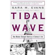 Tidal Wave How Women Changed America at Century's End by Evans, Sara, 9780743255028