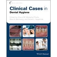 Clinical Cases in Dental Hygiene by Westphal Theile, Cheryl M.; Weinberg, Mea A.; Segelnick, Stuart L., 9781119145028