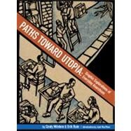 Paths Toward Utopia Graphic Explorations of Everyday Anarchism by Milstein, Cindy; MacPhee, Josh; Ruin, Erik, 9781604865028