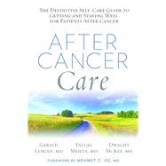After Cancer Care The Definitive Self-Care Guide to Getting and Staying Well for Patients after Cancer by Lemole, Gerald; Mehta, Pallav; Mckee, Dwight; Oz, Mehmet, 9781623365028
