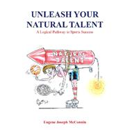 Unleash Your Natural Talent by Mcconnin, Eugene Joseph, 9781796005028