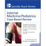 Internal Medicine/Pediatrics Case-Based Review by Liles, E. Allen; Wardrop, Richard, 9780071485029