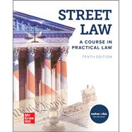 Street Law:  A Course in Practical Law by McGraw-Hill, 9780076815029