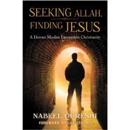Seeking Allah, Finding Jesus by Qureshi, Nabeel, 9780310515029