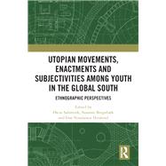Utopian Movements, Enactments and Subjectivities Among Youth in the Global South by Salemink, Oscar; Bregnbaek, Susanne; Hirslund, Dan Vesalainen, 9780367355029