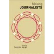 Making Journalists: Diverse Models, Global Issues by de Burgh,Hugo;de Burgh,Hugo, 9780415315029