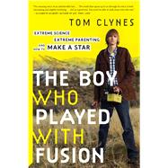 The Boy Who Played With Fusion by Clynes, Tom, 9780544705029