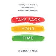 Take Back Your Time by Tyree, Morgan, 9780800735029