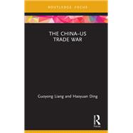 The ChinaUS Trade War by Guoyong Liang; Haoyuan Ding, 9781000165029