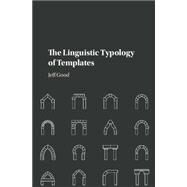 The Linguistic Typology of Templates by Good, Jeff, 9781107015029