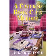 A Catered Book Club Murder by Crawford, Isis, 9781496715029