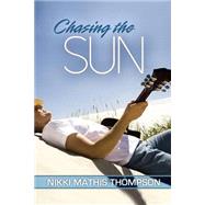Chasing the Sun by Thompson, Nikki Mathis, 9781502335029
