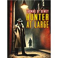 Hunter at Large by Thomas B. Dewey	Dewey, Thomas B., 9781667605029