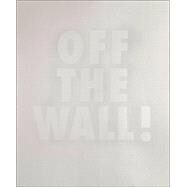 Off the Wall!: Bildraume und Raumbilder / Image Spaces and Spatial Images by Baltes, Cornelia; Linnenbrink, Markus; Houlihan, Benjamin; Streuli, Christine; Muller, Claudia, 9783869845029
