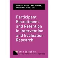 Participant Recruitment and Retention in Intervention and Evaluation Research by Begun, Audrey L.; Berger, Lisa K.; Otto-Salaj, Laura L., 9780190245030