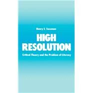 High Resolution Critical Theory and the Problem of Literacy by Sussman, Henry S., 9780195055030