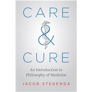 Care and Cure by Stegenga, Jacob, 9780226595030