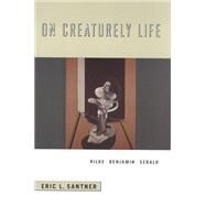 On Creaturely Life by Santner, Eric L., 9780226735030