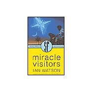 Miracle Visitors by Watson, Ian, 9780575075030