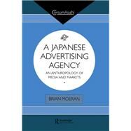 A Japanese Advertising Agency: An Anthropology of Media and Markets by Moeran,Brian, 9780700705030