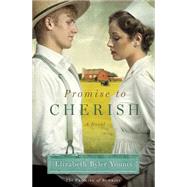 Promise to Cherish A Novel by Younts, Elizabeth Byler, 9781476735030
